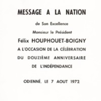 Message à la nation de son Excellence Félix Houphouët-Boigny à l&#039;occasion de la célébration du douzième anniversaire de l&#039;indépendance : Odienné, le 7 août 1972
