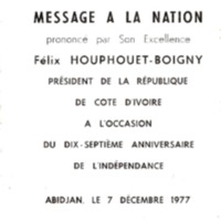 Message à la nation prononcé par son Excellence Félix Houphouët-Boigny, Président de la République de Côte d&#039;Ivoire, à l&#039;occasion du dix-septième anniversaire de l&#039;indépendance : Abidjan, le 7 décembre 1977